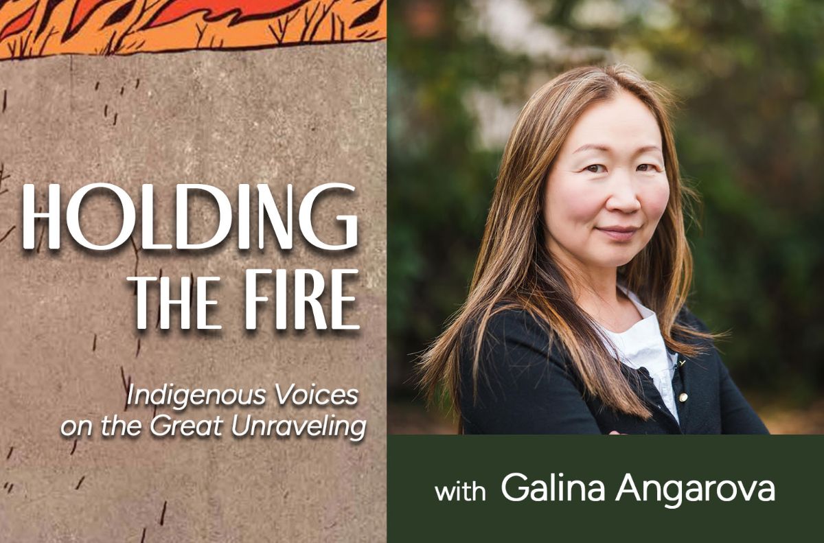 Understanding Suffering and Knowing Our Place with Galina Angarova, Holding the Fire: Indigenous Voices on the Great Unraveling podcast